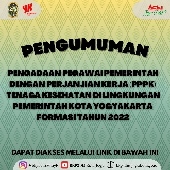 PENGUMUMAN TENTANG PENGADAAN PEGAWAI PEMERINTAH DENGAN PERJANJIAN KERJA (PPPK) TENAGA KESEHATAN DI LINGKUNGAN PEMERINTAH KOTA YOGYAKARTA FORMASI TAHUN 2022