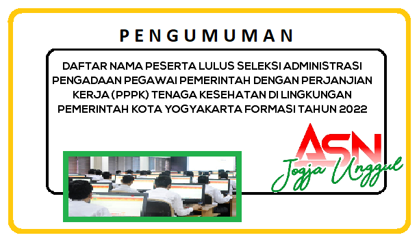 DAFTAR NAMA PESERTA LULUS SELEKSI ADMINISTRASI PENGADAAN PEGAWAI PEMERINTAH DENGAN PERJANJIAN KERJA (PPPK) TENAGA KESEHATAN DI LINGKUNGAN PEMERINTAH KOTA YOGYAKARTA FORMASI TAHUN 2022