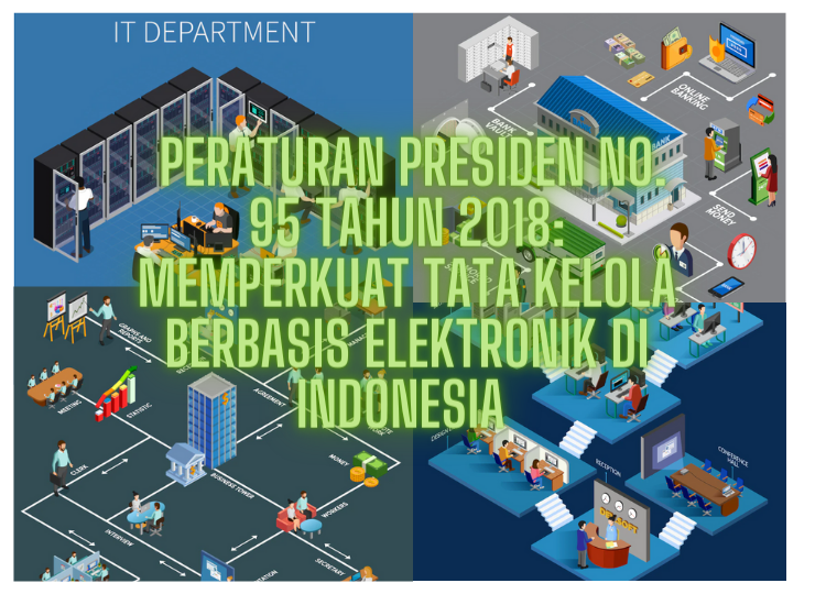 PERATURAN PRESIDEN NOMOR 95 TAHUN 2018 MEMPERKUAT TATA KELOLA BERBASIS ELEKTRONIK DI INDONESIA